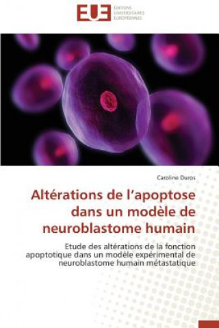 Könyv Alt rations de L Apoptose Dans Un Mod le de Neuroblastome Humain Caroline Duros