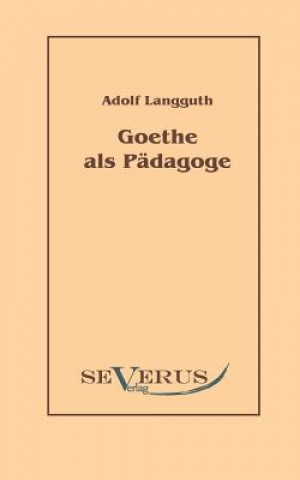 Kniha Goethe als Padagoge Adolf Langguth