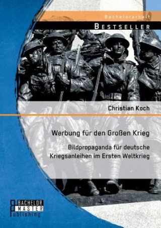 Könyv Werbung fur den Grossen Krieg Christian Koch