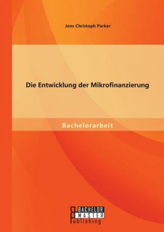 Kniha Entwicklung der Mikrofinanzierung Jens Christoph Parker