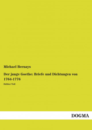 Carte Der junge Goethe: Briefe und Dichtungen von 1764-1776 Michael Bernays