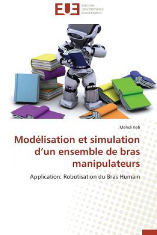 Buch Mod lisation Et Simulation D Un Ensemble de Bras Manipulateurs Mehdi Kefi