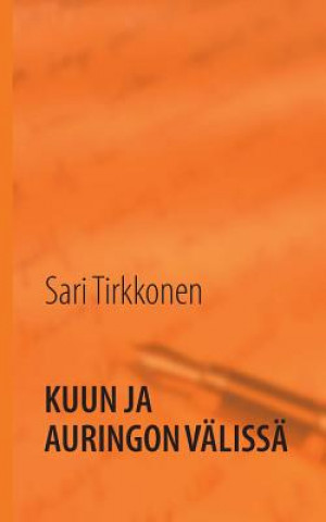 Buch Kuun ja auringon valissa Sari Tirkkonen