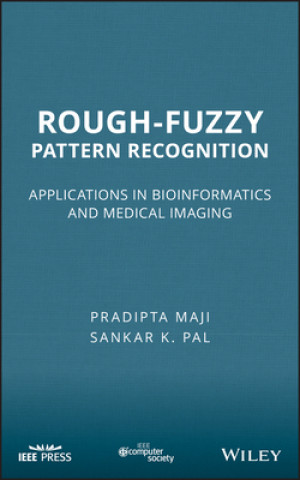 Book Rough-Fuzzy Pattern Recognition - Applications in Bioinformatics and Medical Imaging Pradipta Maji