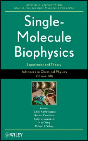 Carte Advances in Chemical Physics V146 Single Molecule Biophysics - Experiments and Theories Tamiki Komatsuzaki