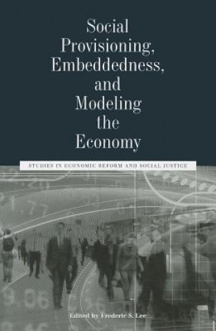 Kniha Social Provisioning, Embeddedness, and Modeling the Economy Frederic S. Lee