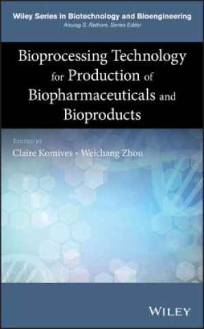 Kniha Bioprocessing Technology for Production of Biopharmaceuticals and Bioproducts W. Zhou