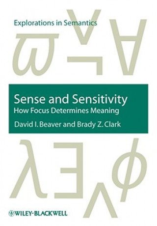 Könyv Sense and Sensitivity - How Focus Determines Meaning David I. Beaver