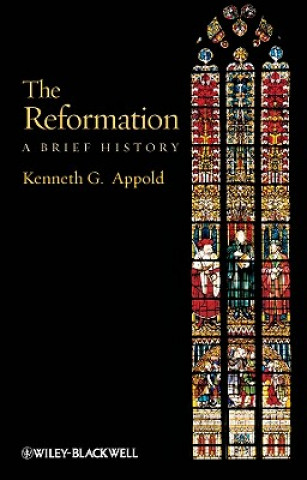 Knjiga Reformation - A Brief History Kenneth G. Appold