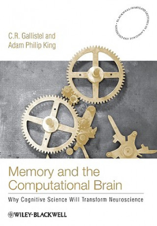 Kniha Memory and the Computational Brain - How Cognitive Science will Transform Neuroscience C. R. Gallistel