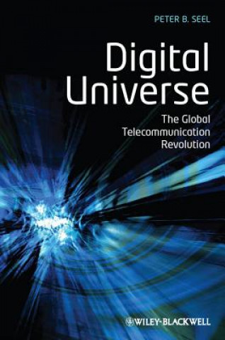 Livre Digital Universe - The Global Telecommunication Revolution Peter B. Seel