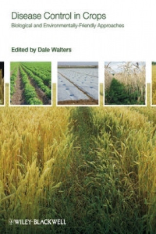 Carte Disease Control in Crops - Biological and Enviromentally Friendly Approaches Dale Walters