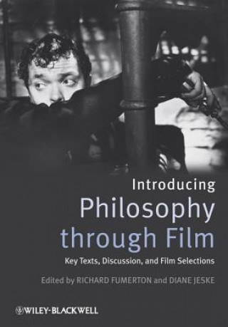 Книга Introducing Philosophy Through Film - Key Texts, Discussion, and Film Selections Richard Fumerton