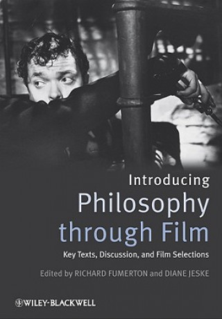 Kniha Introducing Philosophy Through Film - Key Texts, Discussion, and Film Selections Richard Fumerton