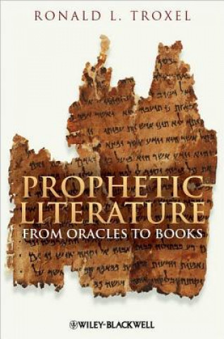 Carte Prophetic Literature - From Oracles to Books Ronald L. Troxel