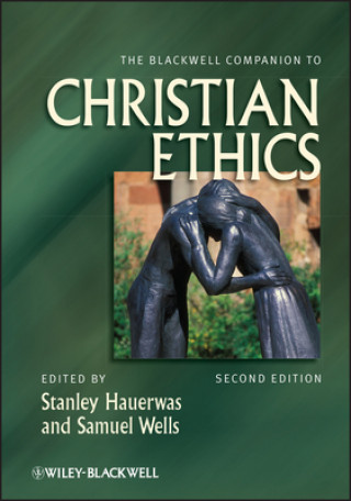 Kniha Blackwell Companion to Christian Ethics 2e Stanley Hauerwas