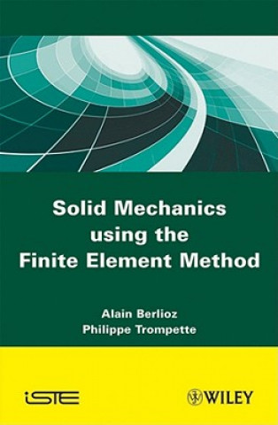 Knjiga Solid Mechanics using the Finte Element Method Alain Berlioz