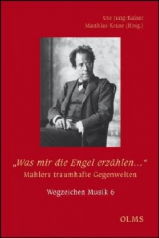 Książka Was mir die Engel erzählen . Mahlers traumhafte Gegenwelten Ute Jung-Kaiser