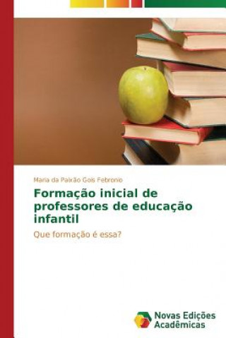 Kniha Formacao inicial de professores de educacao infantil Maria da Paix