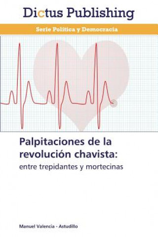 Książka Palpitaciones de la revolucion chavista Manuel Valencia - Astudillo
