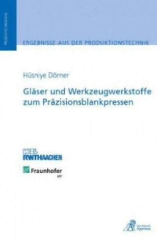Könyv Gläser und Werkzeugwerkstoffe zum Präzisionsblankpressen Hüsniye Dörner