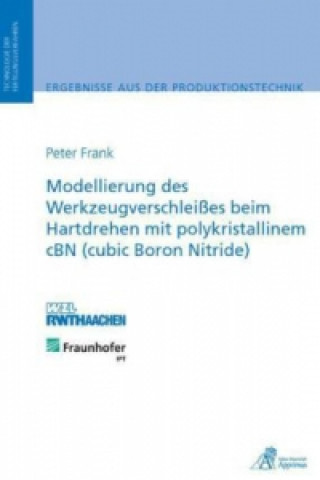 Kniha Modellierung des Werkzeugverschleißes beim Hartdrehen mit polykristallinem cBN (cubic Boron Nitride) Peter Frank