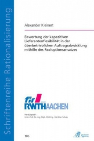 Kniha Bewertung der kapazitiven Lieferantenflexibilität in der überbetrieblichen Auftragsabwicklung mithilfe des Realoptionsansatzes Alexander Kleinert