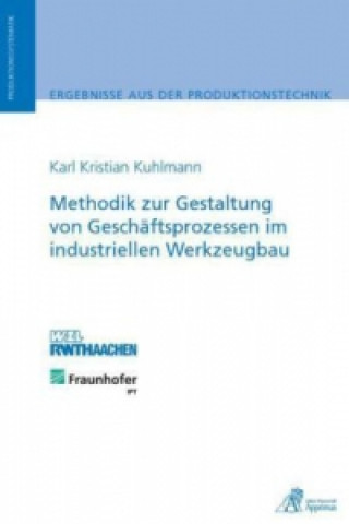 Kniha Methodik zur Gestaltung von Geschäftsprozessen im industriellen Werkzeugbau Karl Kristian Kuhlmann