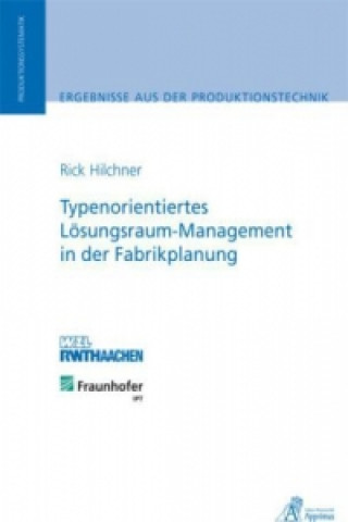 Książka Typenorientiertes Lösungsraum-Management in der Fabrikplanung Rick Hilchner