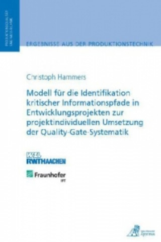 Книга Modell für die Identifikation kritischer Informationspfade in Entwicklungsprojekten zur projektindividuellen Umsetzung der Quality-Gate-Systematik Christoph Hammers