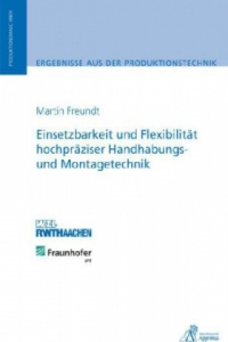 Carte Einsetzbarkeit und Flexibilität hochpräziser Handhabungs- und Montagetechnik Martin Freundt
