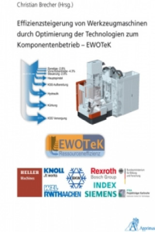 Kniha Effizienzsteigerung von Werkzeugmaschinen durch Optimierung der Technologien zum Komponentenbetrieb - EWOTeK Christian Brecher