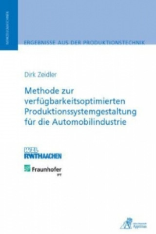 Kniha Methode zur verfügbarkeitsoptimierten Produktionssystemgestaltung für die Automobilindustrie Dirk Zeidler