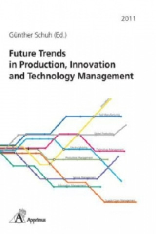 Knjiga Future Trends in Production, Innovation and Technology Management (2011) Günther Schuh