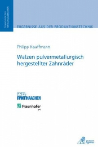 Książka Walzen pulvermetallurgisch hergestellter Zahnräder Philipp Kauffmann