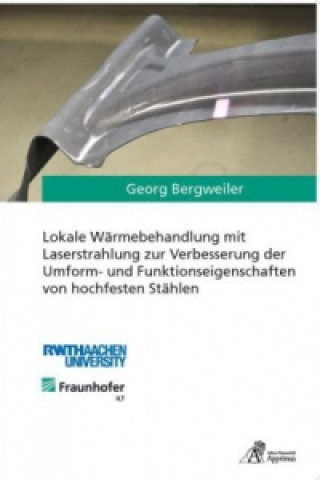 Kniha Lokale Wärmebehandlung mit Laserstrahlung zur Verbesserung der Umform- und Funktionseigenschaften von hochfesten Stählen Georg Bergweiler