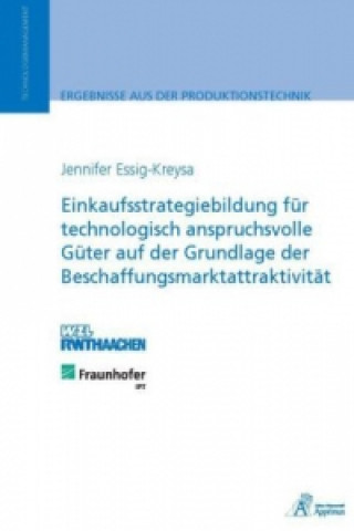 Kniha Einkaufsstrategiebildung für technologisch anspruchsvolle Güter auf der Grundlage der Beschaffungsmarktattraktivität Jennifer Essig-Kreysa