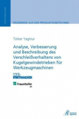 Carte Analyse, Verbesserung und Beschreibung des Verschleißverhaltens von Kugelgewindetrieben für Werkzeugmaschinen Türker Yagmur