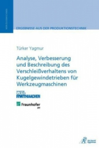 Buch Analyse, Verbesserung und Beschreibung des Verschleißverhaltens von Kugelgewindetrieben für Werkzeugmaschinen Türker Yagmur