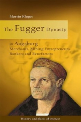Könyv The Fugger Dynasty in Augsburg Martin Kluger