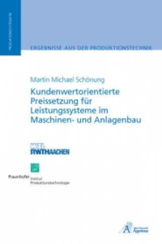 Könyv Kundenwertorientierte Preissetzung für Leistungssysteme im Maschinen- und Anlagenbau Martin Michael Schönung