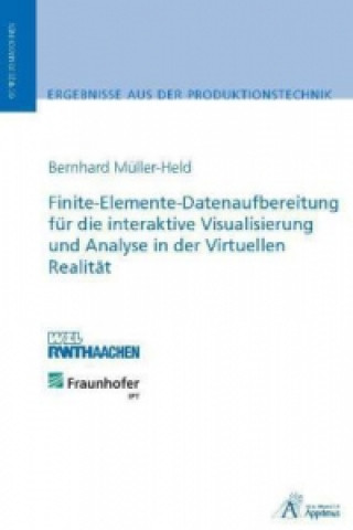 Könyv Finite-Elemente-Datenaufbereitung für die interaktive Visualisierung und Analyse in der Virtuellen Realität Bernhard Heinrich Müller-Held