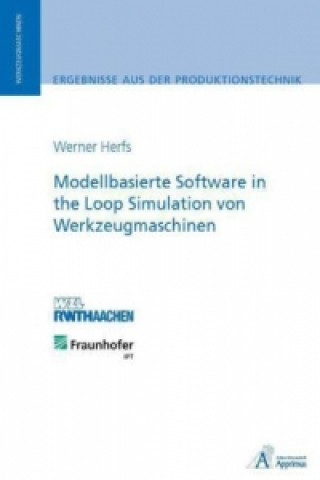 Carte Modellbasierte Software in the Loop Simulation von Werkzeugmaschinen Werner J Herfs
