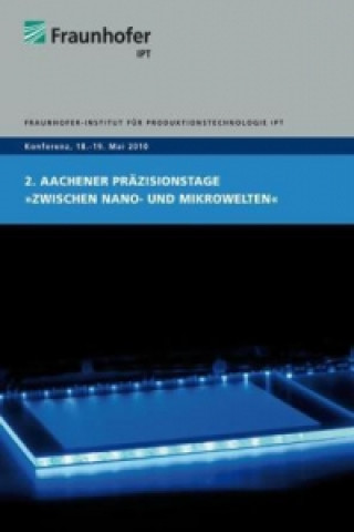 Kniha 2. Aachener Präzisionstage Zwischen Nano- und Mikrowelten Christian Brecher