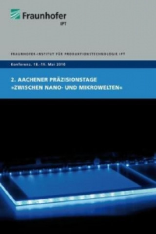 Könyv 2. Aachener Präzisionstage Zwischen Nano- und Mikrowelten Christian Brecher