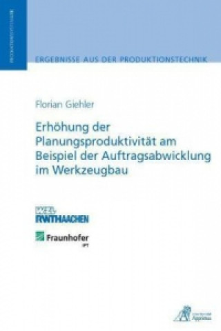 Kniha Erhöhung der Planungsproduktivität am Beispiel der Auftragsabwicklung im Werkzeugbau Florian Giehler