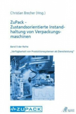 Książka ZuPack - Zustandsorientierte Instandhaltung von Verpackungsmaschinen Christian Brecher