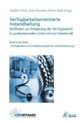 Книга Verfügbarkeitsorientierte Instandhaltung - Stellhebel zur Steigerung der Verfügbarkeit in produzierenden Unternehmen (Verstand) Günther Schuh