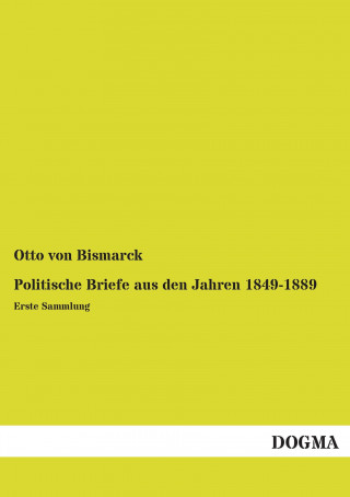 Carte Politische Briefe aus den Jahren 1849-1889 Otto von Bismarck