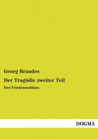 Carte Der Tragödie zweiter Teil Georg Brandes